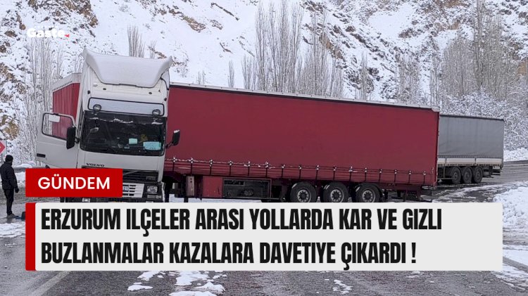 Erzurum İlçeler arası yollarda kar ve gizli buzlanmalar kazaya davetiye çıkardı !