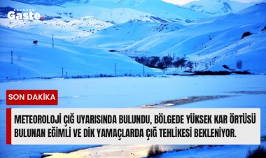 METEOROLOJİDEN ÇIĞ UYARISI !