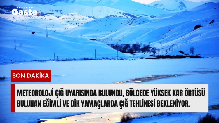 METEOROLOJİDEN ÇIĞ UYARISI !