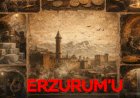 Erzurum: Sadece Bir Şehir Değil, Başlı Başına Bir Tarih